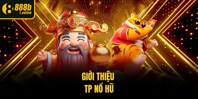 Giới thiệu TP nổ hũ
